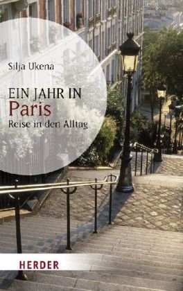  - Ein Jahr in Paris: Reise in den Alltag (HERDER spektrum)