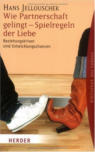 - Wie Partnerschaft gelingt - Spielregeln der Liebe: Beziehungskrisen sind Entwicklungschancen (HERDER spektrum)
