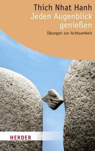 - Jeden Augenblick genießen: Übungen zur Achtsamkeit (HERDER spektrum)