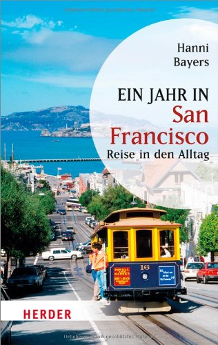  - Ein Jahr in San Francisco: Reise in den Alltag (HERDER spektrum)