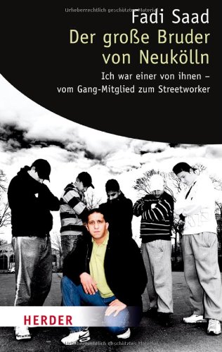 - Der große Bruder von Neukölln: Ich war einer von ihnen - vom Gang-Mitglied zum Streetworker