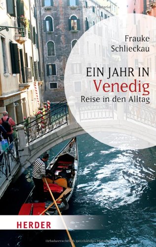 - Ein Jahr in Venedig: Reise in den Alltag (HERDER spektrum)