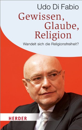 - Gewissen, Glaube, Religion: Wandelt sich die Religionsfreiheit? (HERDER spektrum)