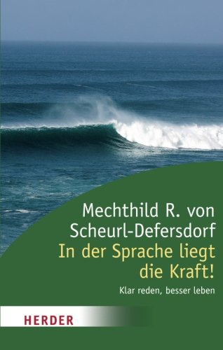 Scheurl-Defersdorf, Mechthild R. von - In der Sprache liegt die Kraft! (HERDER spektrum)