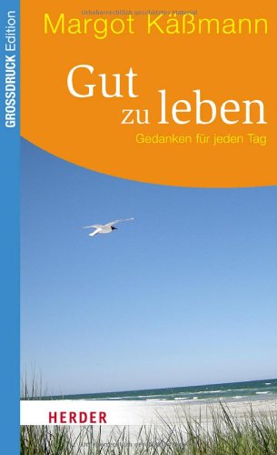  - Gut zu leben: Gedanken für jeden Tag (HERDER spektrum)