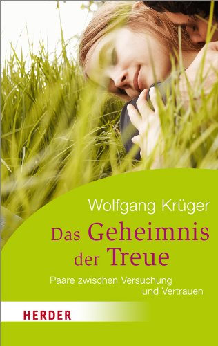  - Das Geheimnis der Treue: Paare zwischen Versuchung und Vertrauen (HERDER spektrum)