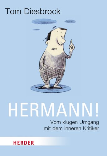 - Hermann!: Vom klugen Umgang mit dem inneren Kritiker (HERDER spektrum)