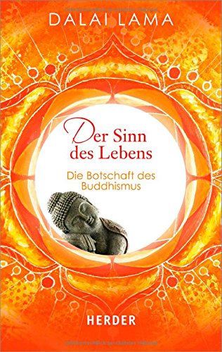  - Der Sinn des Lebens: Die Botschaft des Buddhismus (HERDER spektrum)