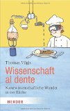  - Kulinarische Geheimnisse: 55 Rezepte  -  naturwissenschaftlich erklärt