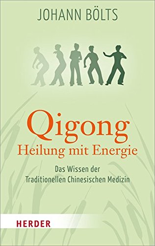 Bölts, Johann - Qigong - Heilung mit Energie 