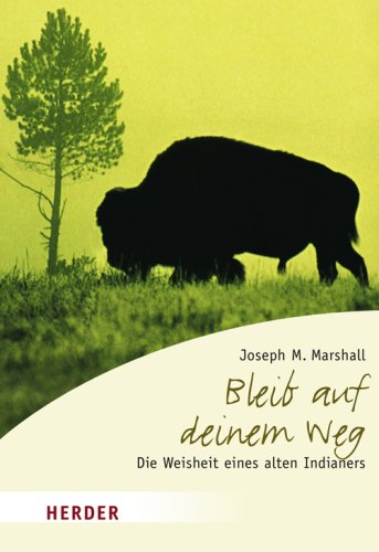  - Bleib auf deinem Weg: Die Weisheit eines alten Indianers (HERDER spektrum)