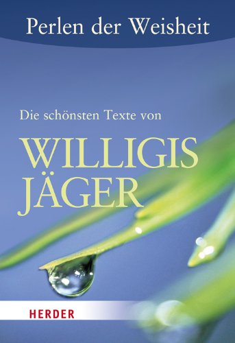  - Perlen der Weisheit: Die schönsten Texte von Willigis Jäger (HERDER spektrum)