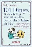  - Schnall dich an, sonst stirbt ein Einhorn!: 100 nicht ganz legale Erziehungstricks