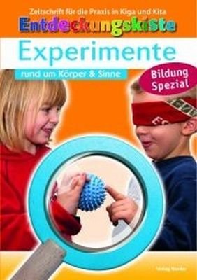  - Entdeckungskiste: Experimente rund um Körper & Sinne: Eki Sonderheft