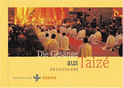 - Die Gesänge aus Taizé: Mit mehrsprachiger Einführung