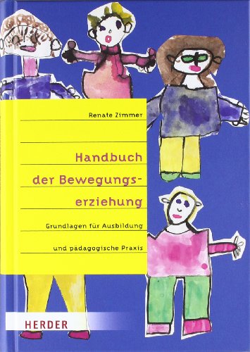  - Handbuch der Bewegungserziehung: Grundlagen für Ausbildung und pädagogische Praxis
