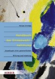  - Handbuch der Bewegungserziehung: Grundlagen für Ausbildung und pädagogische Praxis