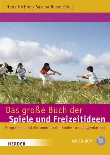  - Das große Buch der Spiele und Freizeitideen: Spiele, Programme und Aktionen für die Kinder- und Jugendarbeit