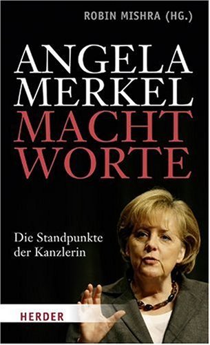  - Angela Merkel - Machtworte: Die Standpunkte der Kanzlerin