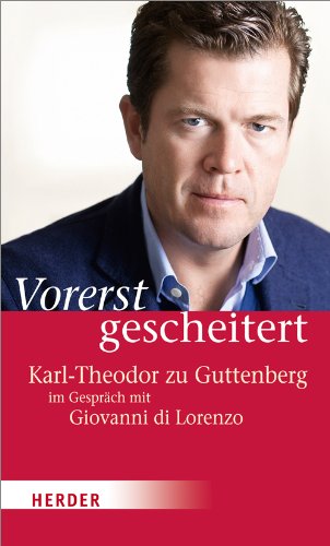 - Vorerst gescheitert: Wie Karl-Theodor zu Guttenberg seinen Fall und seine Zukunft sieht