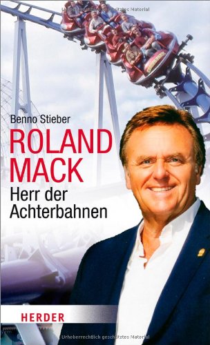 - Roland Mack: Herr der Achterbahnen