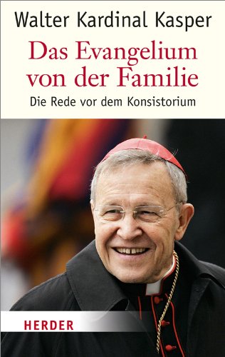 - Das Evangelium von der Familie: Die Rede vor dem Konsistorium