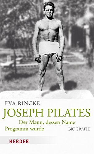 - Joseph Pilates: Der Mann, dessen Name Programm wurde. Biografie