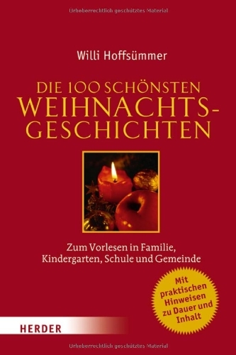  - Die 100 schönsten Weihnachtsgeschichten: Zum Vorlesen in Familie, Kindergarten, Schule und Gemeinde