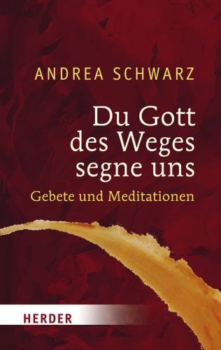 - Du Gott des Weges segne uns: Gebete und Meditationen