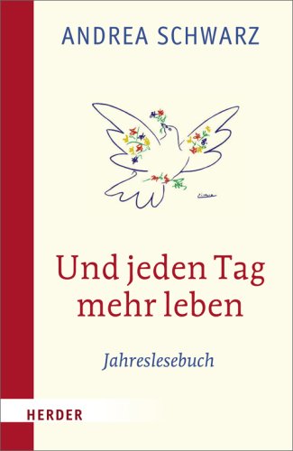 - Und jeden Tag mehr leben