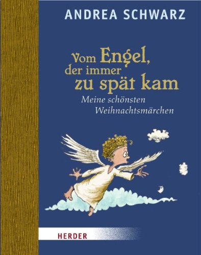 - Vom Engel, der immer zu spät kam: Meine schönsten Weihnachtsmärchen