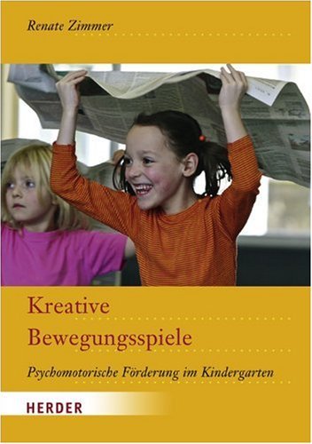  - Kreative Bewegungsspiele: Psychomotorische Förderung im Kindergarten