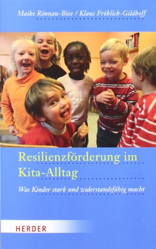 - Resilienzförderung im Kita-Alltag: Was Kinder stark und widerstandsfähig macht