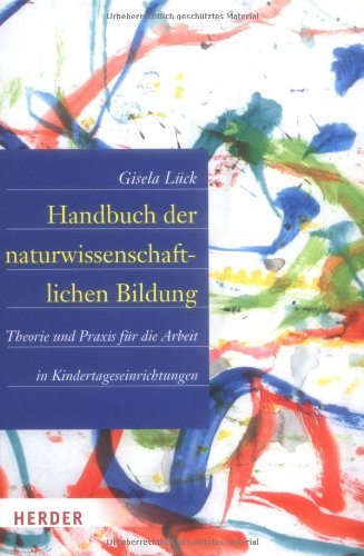  - Handbuch der naturwissenschaftlichen Bildung: Theorie und Praxis für die Arbeit in Kindertageseinrichtungen