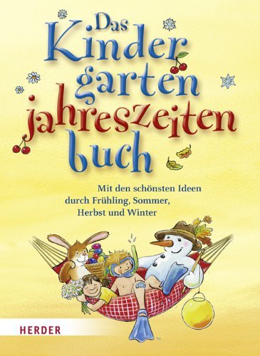 - Das Kindergarten-Jahreszeitenbuch: Mit den schönsten Ideen durch Frühling, Sommer, Herbst und Winter