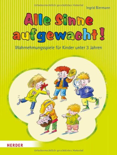 - Alle Sinne aufgewacht!: Wahrnehmungsspiele für Kinder unter 3 Jahren