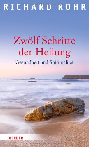 - Zwölf Schritte der Heilung: Gesundheit und Spiritualität