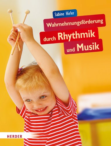  - Wahrnehmungsförderung durch Rhythmik und Musik
