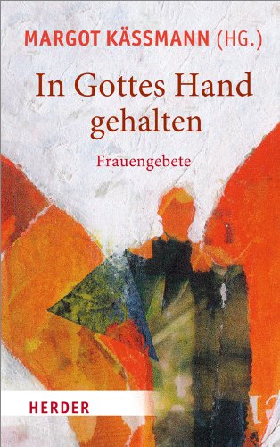  - In Gottes Hand gehalten: Frauengebete