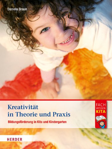  - Kreativität in Theorie und Praxis: Bildungsförderung in Kita und Kindergarten