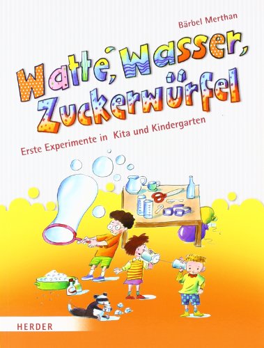  - Watte, Wasser, Zuckerwürfel: Erste Experimente in Kita und Kindergarten