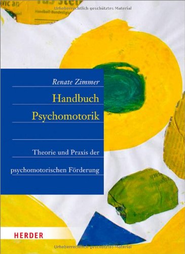  - Handbuch der Psychomotorik: Theorie und Praxis der psychomotorischen Förderung von Kindern