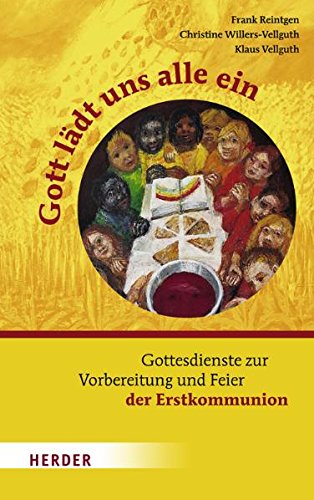- Gott lädt uns alle ein: Gottesdienste zur Vorbereitung und Feier der Erstkommunion