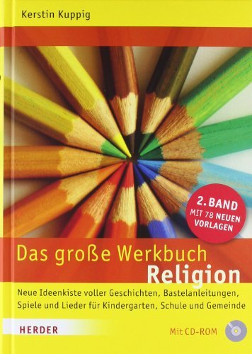- Das große Werkbuch Religion: 2. Band: Neue Ideenkiste voller Geschichten, Bastelanleitungen, Spiele und Lieder für Kindergarten, Schule und Gemeinde