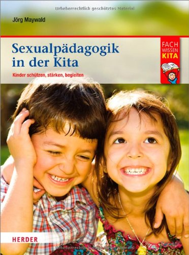 - Sexualpädagogik in der Kita: Kinder schützen, stärken, begleiten