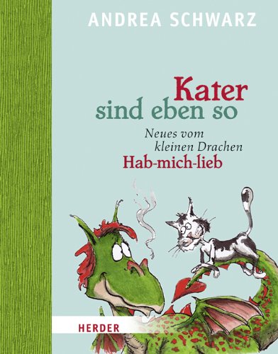  - Kater sind eben so: Neues vom kleinen Drachen Hab-mich-lieb