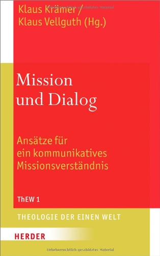  - Mission und Dialog: Ansätze für ein kommunikatives Missionsverständnis