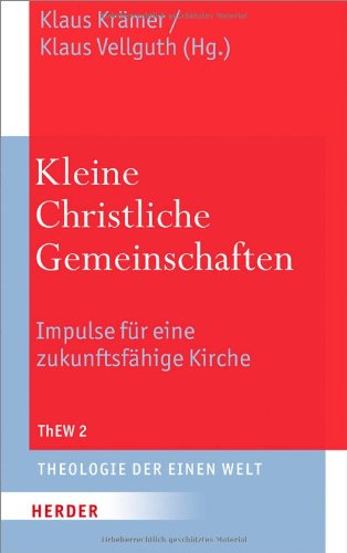  - Kleine Christliche Gemeinschaften: Impulse für eine zukunftsfähige Kirche