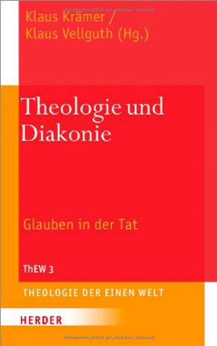  - Theologie und Diakonie: Glauben in der Tat