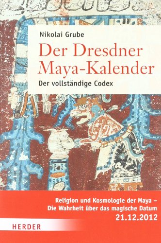  - Der Dresdner Maya-Kalender: Der vollständige Codex